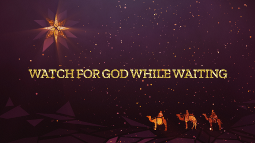 Watch for God While Waiting